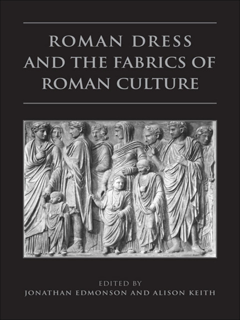 Cover image for book Roman Dress and the  Fabrics of  Roman Culture