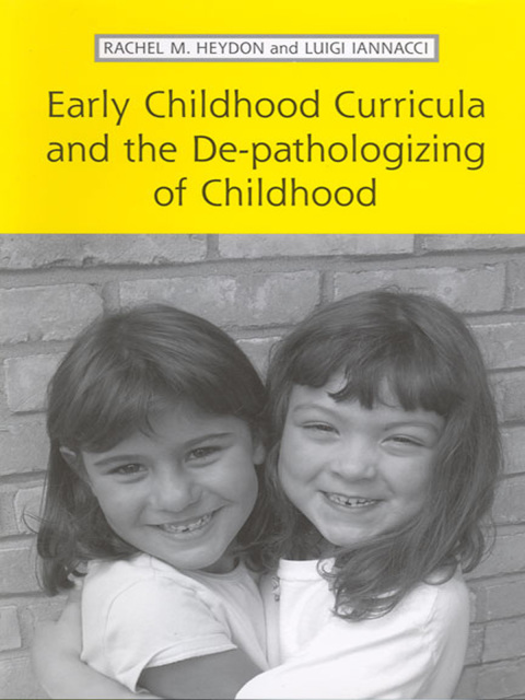 Cover image for book Early Childhood Curricula and the De-pathologizing of Childhood