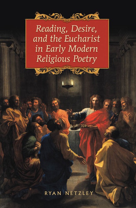 Cover image for book Reading, Desire, and the Eucharist in Early Modern Religious Poetry