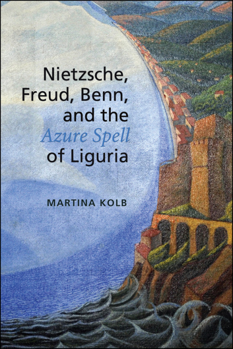 Cover image for book Nietzsche, Freud, Benn, and the Azure Spell of Liguria