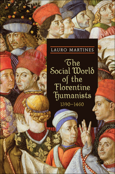 Cover image for book The Social World of the Florentine Humanists, 1390-1460