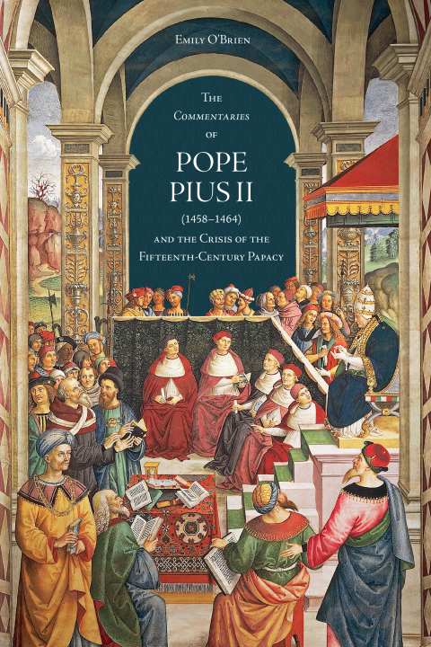 Cover image for book The 'Commentaries' of Pope Pius II (1458-1464) and the Crisis of the Fifteenth-Century Papacy