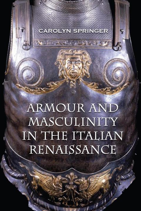 Cover image for book Armour and Masculinity in the Italian Renaissance
