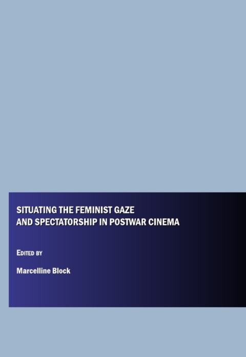Cover image for book Situating the Feminist Gaze and Spectatorship in Postwar Cinema