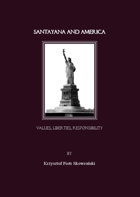 Cover image for book Santayana and America. Values, Liberties, Responsibility