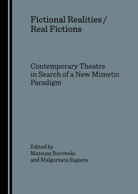 Cover image for book Fictional Realities / Real Fictions. Contemporary Theatre in Search of a New Mimetic Paradigm