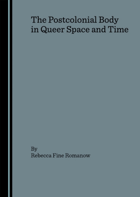 Cover image for book The Postcolonial Body in Queer Space and Time