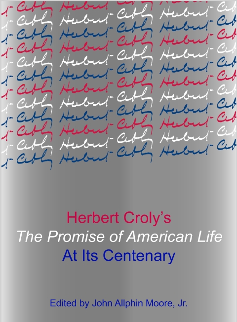 Cover image for book Herbert Croly’s The Promise of American Life at Its Centenary