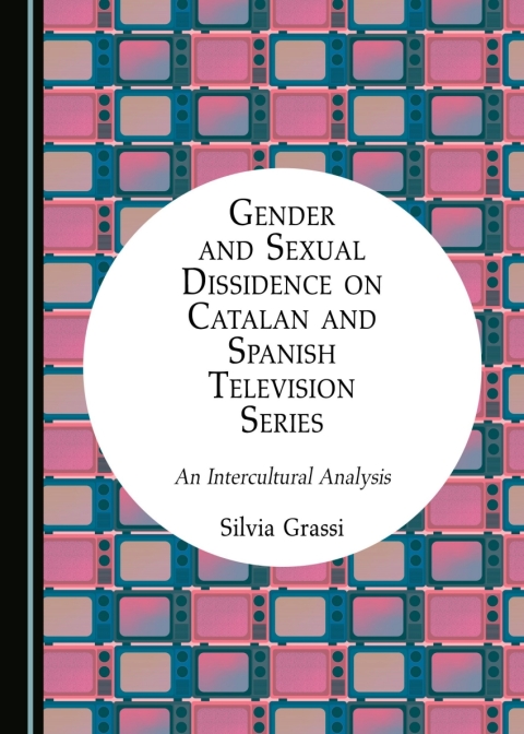 Cover image for book Gender and Sexual Dissidence on Catalan and Spanish Television Series