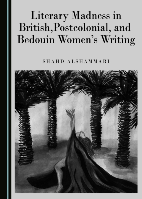 Cover image for book Literary Madness in British, Postcolonial, and Bedouin Women's Writing