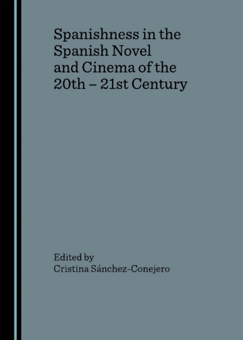 Cover image for book Spanishness in the Spanish Novel and Cinema of the 20th – 21st Century