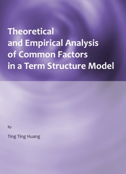 Cover image for book Theoretical and Empirical Analysis of Common Factors in a Term Structure Model