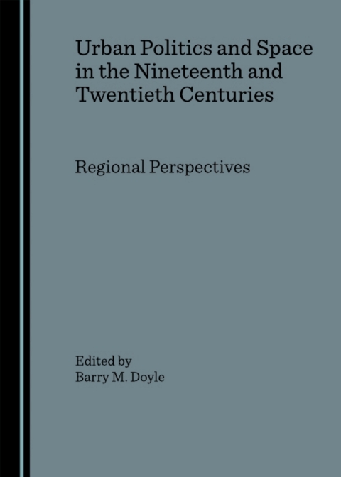 Cover image for book Urban Politics and Space in the Nineteenth and Twentieth Centuries
