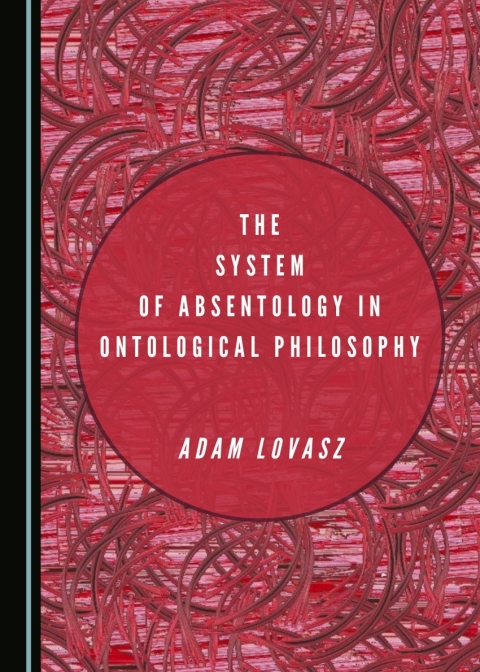 Cover image for book The System of Absentology in Ontological Philosophy