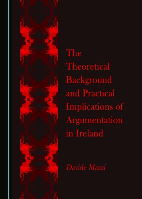Cover image for book The Theoretical Background and Practical Implications of Argumentation in Ireland