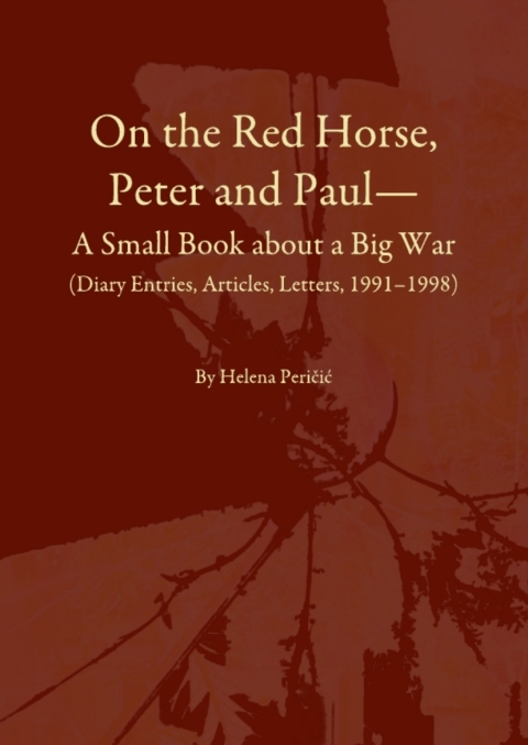 Cover image for book On the Red Horse, Peter and Paul—A Small Book about a Big War (Diary Entries, Articles, Letters, 1991–1998)