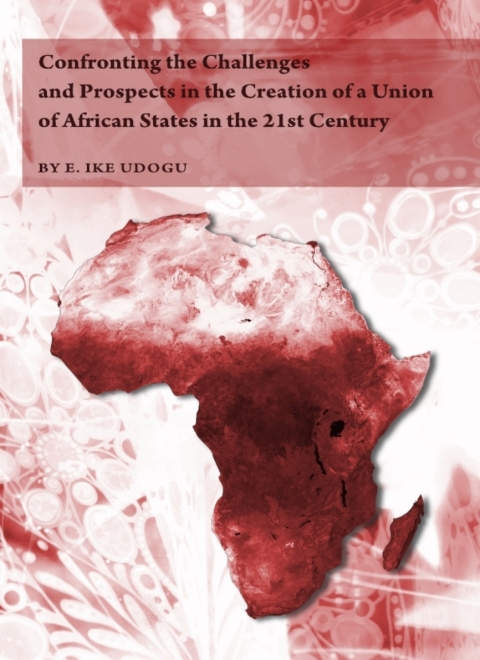 Cover image for book Confronting the Challenges and Prospects in the Creation of a Union of African States in the 21st Century