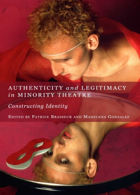 Cover image for book Authenticity and Legitimacy in Minority Theatre