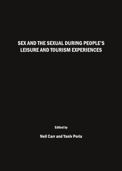 Cover image for book Sex and the Sexual during People’s Leisure and Tourism Experiences