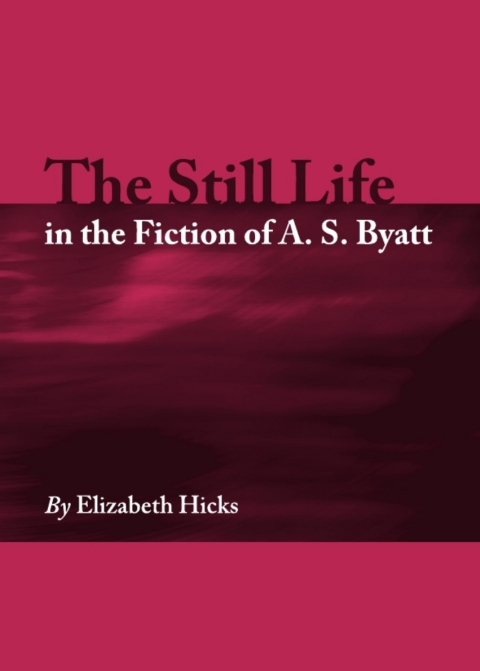 Cover image for book The Still Life in the Fiction of A. S. Byatt