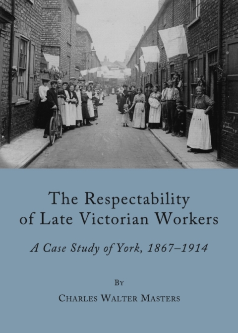 Cover image for book The Respectability of Late Victorian Workers