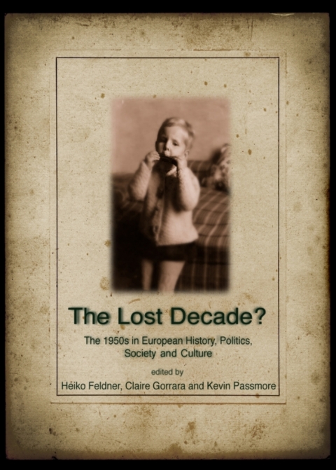 Cover image for book The Lost Decade? The 1950s in European History, Politics, Society and Culture