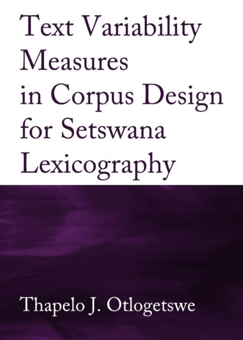 Cover image for book Text Variability Measures in Corpus Design for Setswana Lexicography