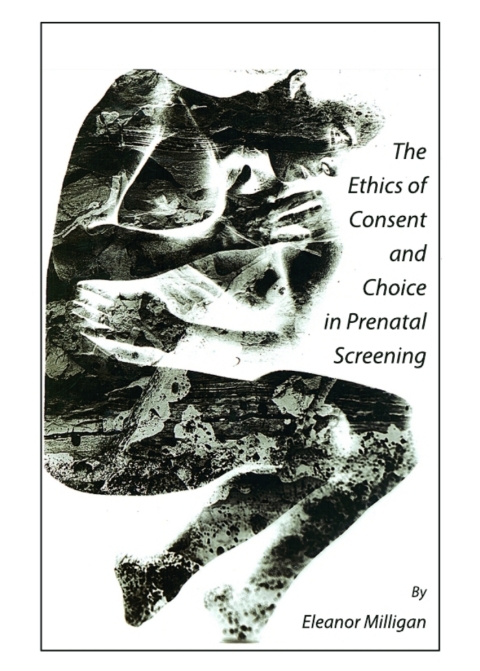 Cover image for book The Ethics of Consent and Choice in Prenatal Screening