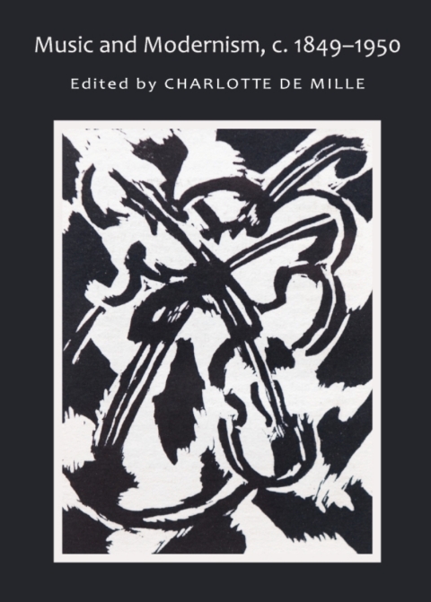 Cover image for book Music and Modernism, c. 1849-1950