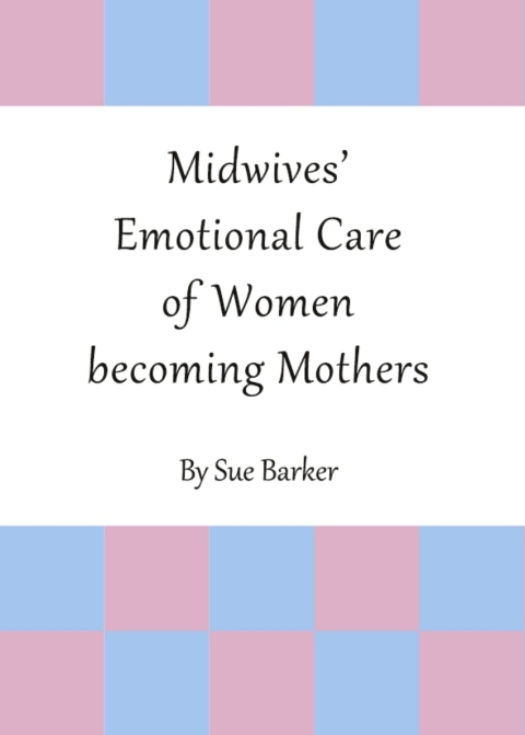 Cover image for book Midwives’ Emotional Care of Women becoming Mothers