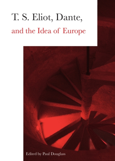 Cover image for book T. S. Eliot, Dante, and the Idea of Europe