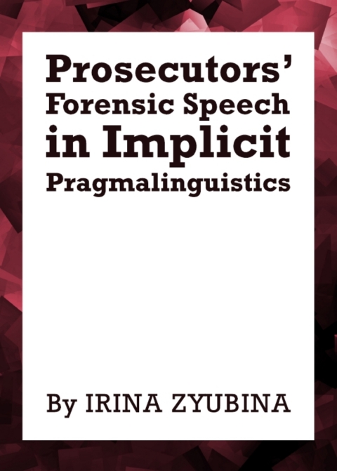 Cover image for book Prosecutors’ Forensic Speech in Implicit Pragmalinguistics