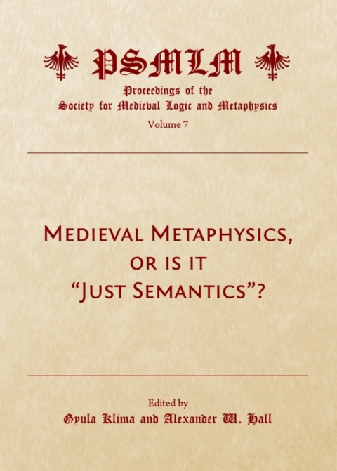 Cover image for book Medieval Metaphysics, or is it "Just Semantics"? (Volume 7