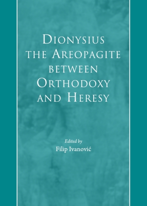 Cover image for book Dionysius the Areopagite between Orthodoxy and Heresy