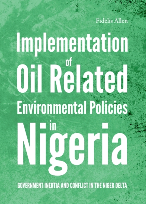 Cover image for book Implementation of Oil Related Environmental Policies in Nigeria