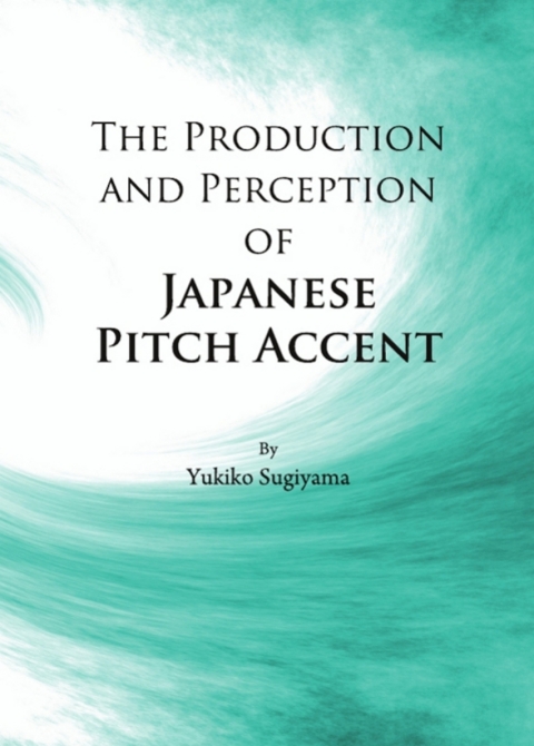 Cover image for book The Production and Perception of Japanese Pitch Accent