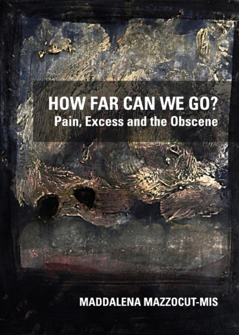 Cover image for book How Far Can We Go? Pain, Excess and the Obscene