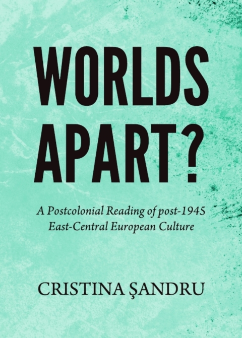 Cover image for book Worlds Apart? A Postcolonial Reading of post-1945 East-Central European Culture
