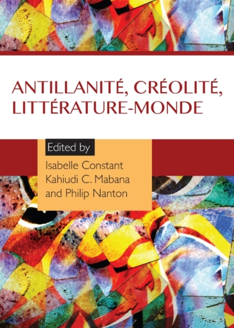 Cover image for book Antillanité, créolité, littérature-monde