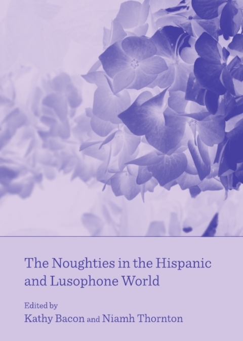 Cover image for book The Noughties in the Hispanic and Lusophone World