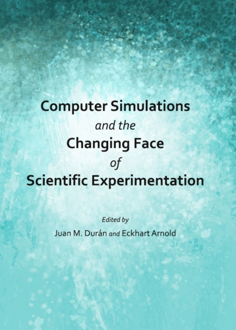 Cover image for book Computer Simulations and the Changing Face of Scientific Experimentation