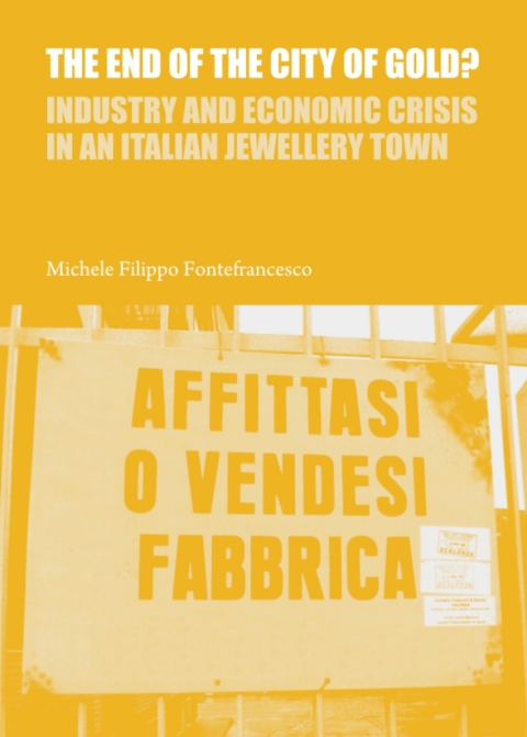 Cover image for book The End of the City of Gold? Industry and Economic Crisis in an Italian Jewellery Town