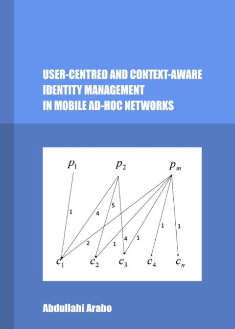 Cover image for book User-Centred and Context-Aware Identity Management in Mobile Ad-Hoc Networks