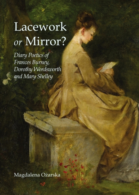 Cover image for book Lacework or Mirror? Diary Poetics of Frances Burney, Dorothy Wordsworth and Mary Shelley