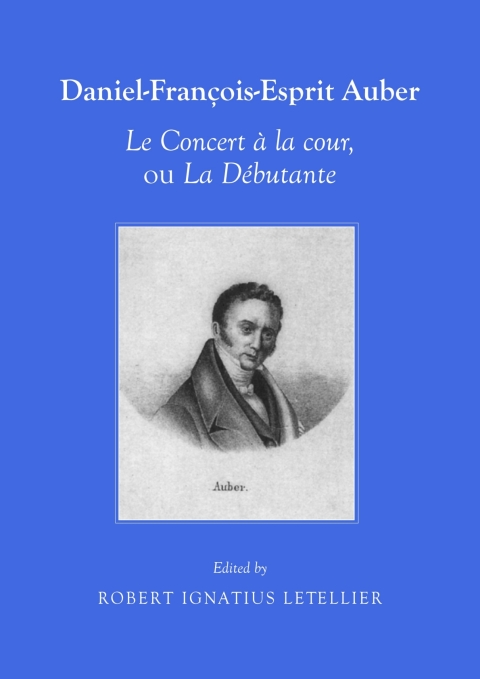 Cover image for book Daniel-François-Esprit Auber Le Concert à la cour, ou La Débutante Opéra-comique en un acte Paroles de Eugène-Augustin Scribe et Mélesville