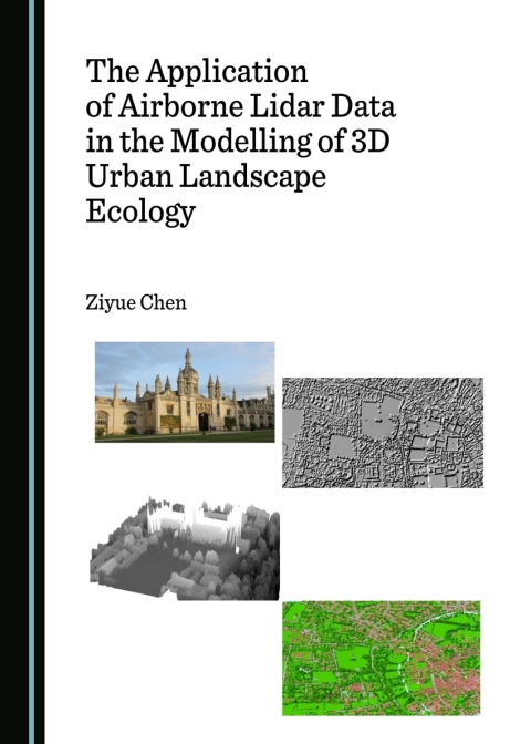 Cover image for book The Application of Airborne Lidar Data in the Modelling of 3D Urban Landscape Ecology