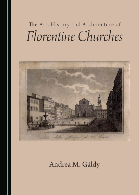Cover image for book The Art, History and Architecture of Florentine Churches