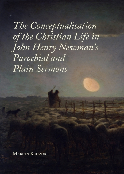 Cover image for book The Conceptualisation of the Christian Life in John Henry Newman's Parochial and Plain Sermons