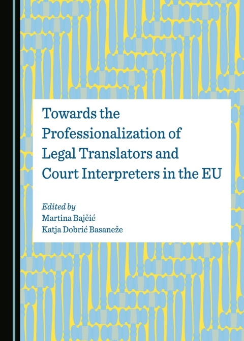Cover image for book Towards the Professionalization of Legal Translators and Court Interpreters in the EU