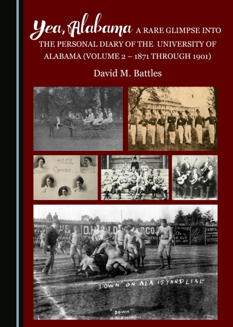 Cover image for book Yea, Alabama! A Rare Glimpse into the Personal Diary of the University of Alabama (Volume 2 - 1871 through 1901)